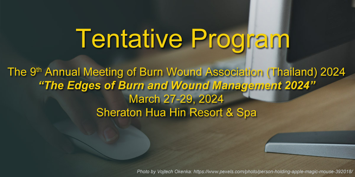 Tentative Program - The 9th Annual Meeting of Burn Wound Association (Thailand) 2024
